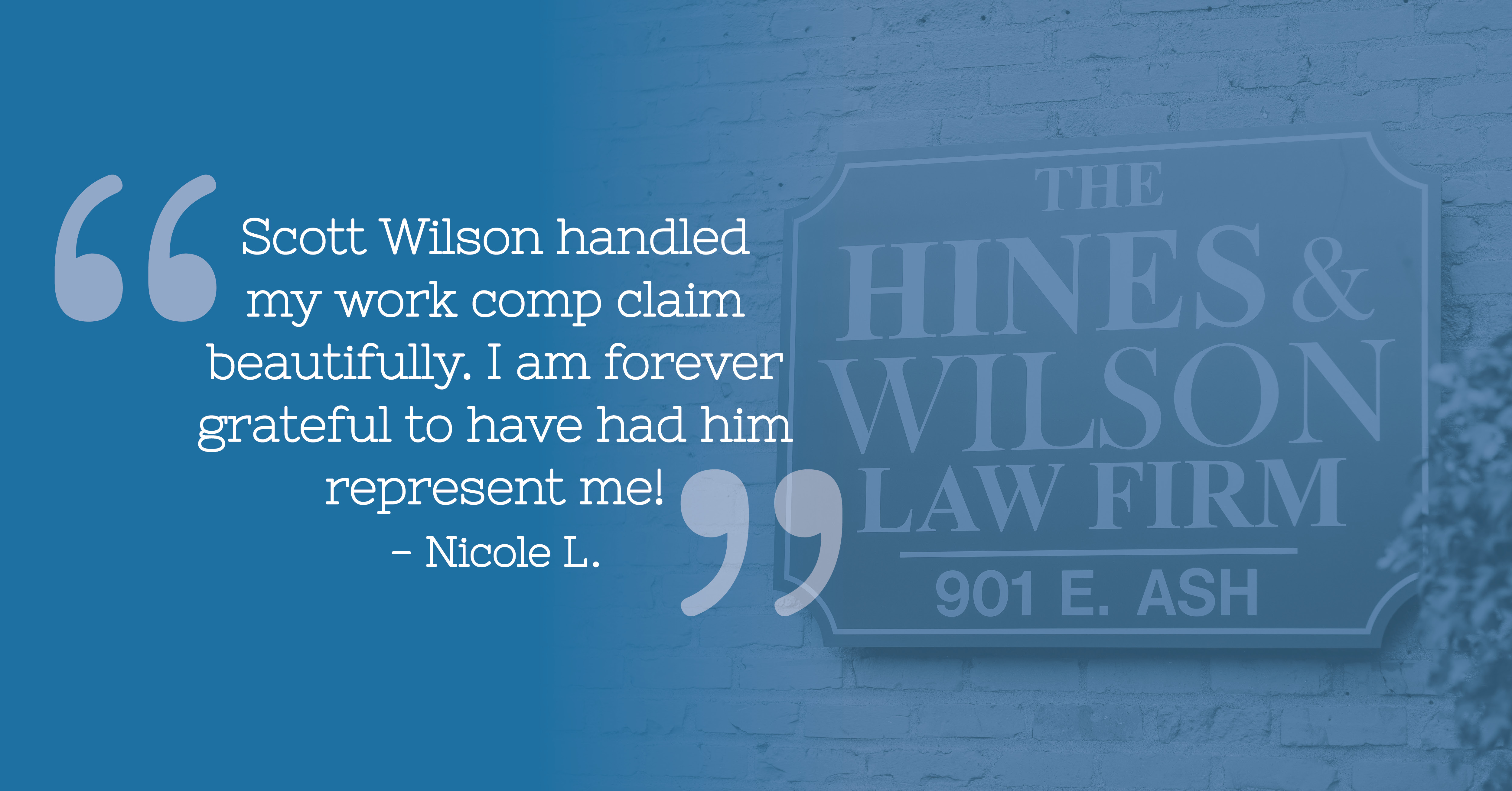 a client testimonial over top a photo of the sign for the hines & wilson law firm